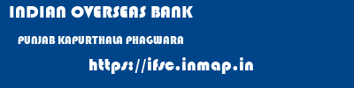 INDIAN OVERSEAS BANK  PUNJAB KAPURTHALA PHAGWARA   ifsc code